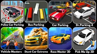 Vehicle Masters,Police Car Parking, Bus, Car, Dr Parking 4, Stunt Car Extreme,Race Master,Pick Me Up