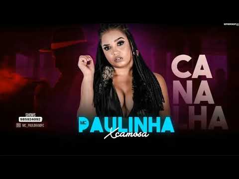 PAULINHA XCAMOSA CANALHA MÚSICA NOVA
