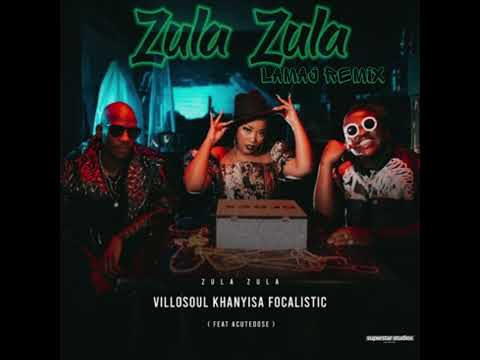 Khanyisa, Villosoul & Focalistic - Zula Zula (Official Video) ft. Acutedose(LAMAJ REMIX)