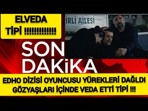 Sondakika Edho Dizisindeki Tipi'nin Ölümü Yürek Dağladı Gözyaşları İçinde Veda Etti !!