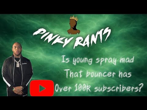 Is YOUNG SPRAY MAD, that BOUNCER has over 100k Subscribers???