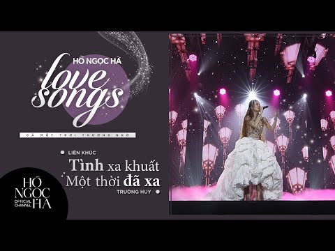 Medley: Tình Xa Khuất, Một Thời Đã Xa - Hồ Ngọc Hà | Đêm Nhạc Love Songs 2: Cả Một Trời Thương Nhớ