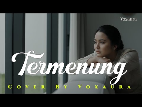 Termenung - Cover Lagu Melayu By Voxaura