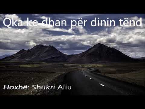 Qka ke dhan për dinin tënd - Hoxhë: Shukri Aliu