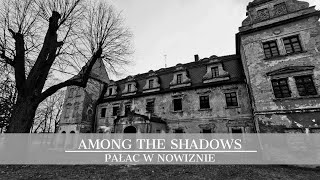 Among The Shadows- Pałac w Nowiznie