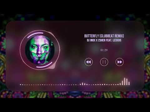 Inox x 2sher feat. Lexxus - Butterfly (Clubbeat Remix)