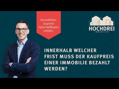 Innerhalb welcher Frist muss der Kaufpreis für eine Wohnung oder ein Haus bezahlt werden?