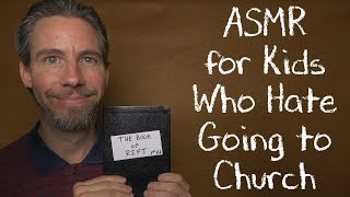 ASMR for Kids Who Hate Going to Church