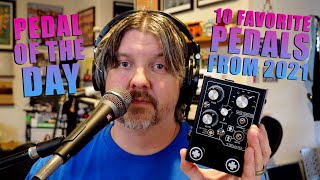 Video thumbnail for Pedal of the Day presents 10 Favorite Pedals from 2021 by Pedal of the Day