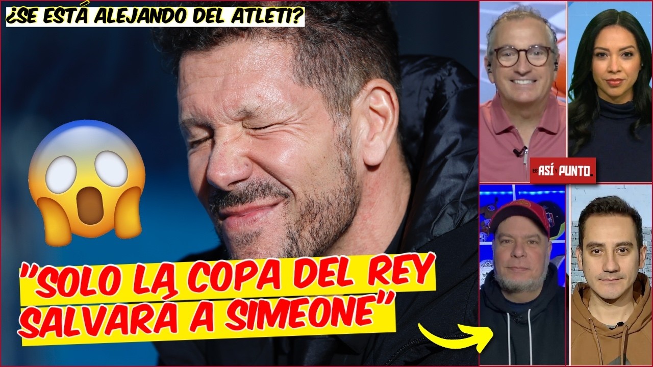 La Copa del Rey ES UNA OBLIGACIÓN o el CHOLO SIMEONE se TIENE QUE IR DESPIDIENDO | Es Así y Punto