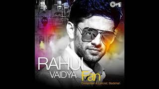 Fan | Rahul Vaidya & Badshah