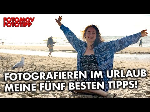 Fotografieren im Urlaub, meine fünf besten Tipps!