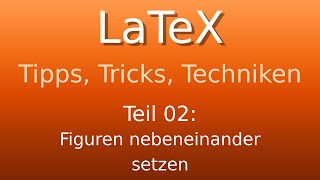 LaTeX - Tipps, Tricks und Techniken: Figuren nebeneinander setzen