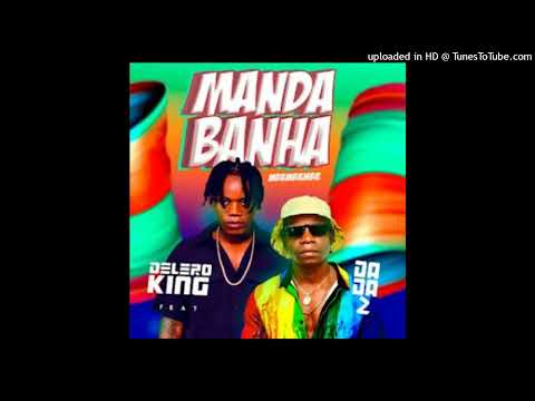 Delero King feat. Dada 2 - Manda Banha (Kuduro)