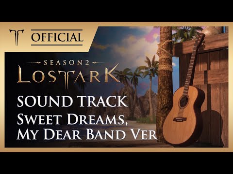 [로스트아크｜OST]Sweet Dreams, My Dear Band ver / LOST ARK Official Soundtrack