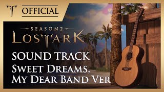 Sweet Dreams, My Dear Band ver. / LOST ARK Official Soundtrack