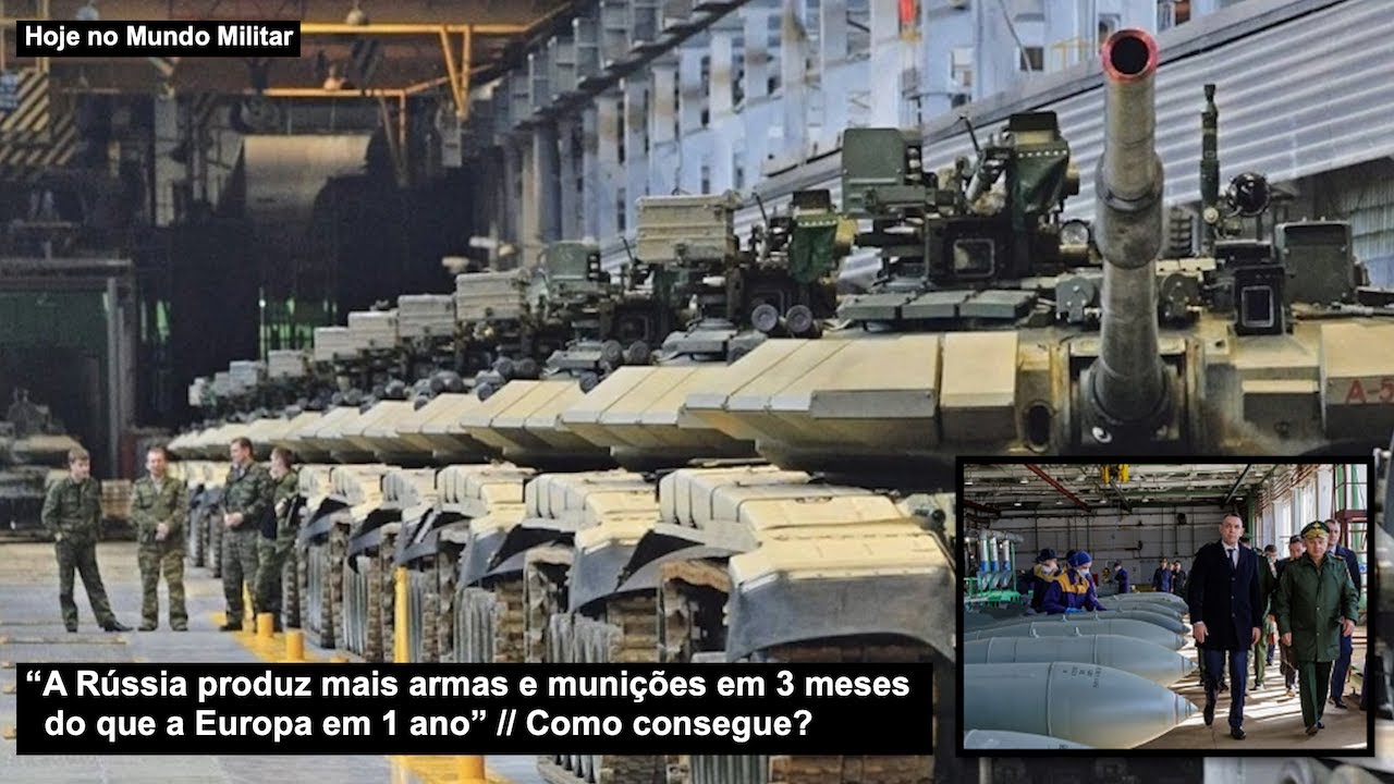 “A Rússia produz mais armas e munições em 3 meses do que a Europa em 1 ano” Como consegue?