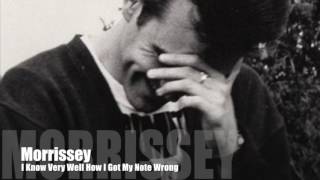 Morrissey - I Know Very Well How I Got My Note Wrong