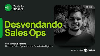 Sales Ops | Casts for Closers 68 | Vinícius Pereira