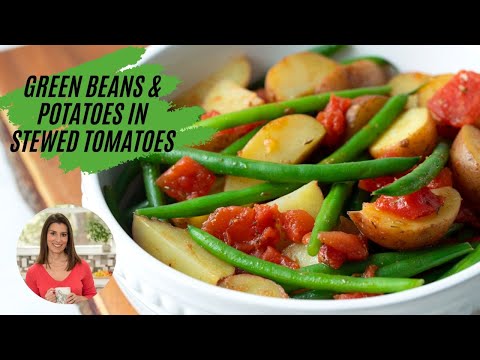 Potatoes and Green Beans in Stewed Tomatoes