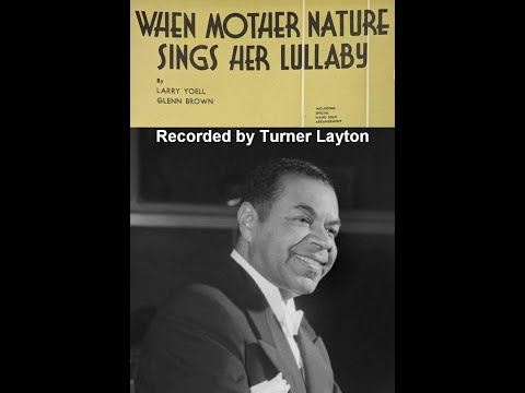 When Mother Nature Sings Her Lullaby by Turner Layton, 1939