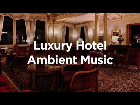Luxury Hotel Ambient Music 💫