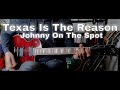 Texas Is The Reason - Johnny on the Spot (Guitar Cover)