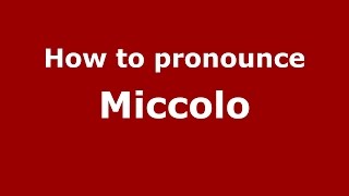 How to pronounce Miccolo