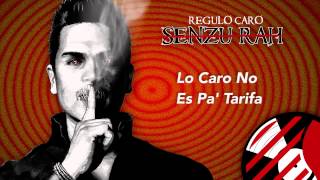 Lo Caro No Es Pa Tariffa - Regulo Caro (Senzu-Rah) 2014