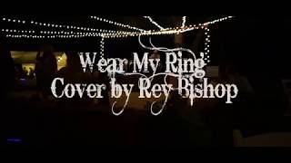 Wear My Ring cover by Rey Bishop