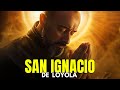 The Extraordinary Life Of SAINT IGNATIUS OF LOYOLA From Soldier To Saint