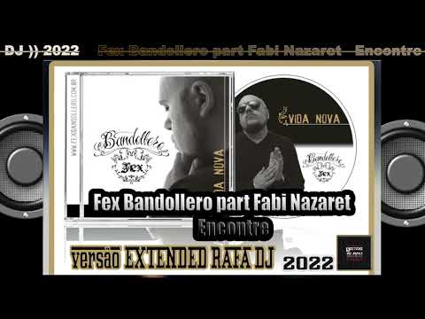 FEX Bandollero & Fabi Nazaret - Encontre 🎧 EXTENDED BY_RAFADJ🎼 2022