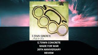 E. Town Concrete - Made For War 20th anniversary REVIEW