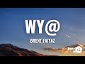 Brent Faiyaz WY Lyrics