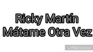 Ricky Martín - mátame otra vez