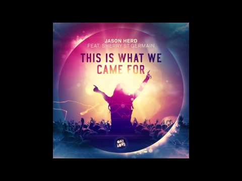 Jason Herd - This Is What We Came For (Feat. Sherry St Germain)