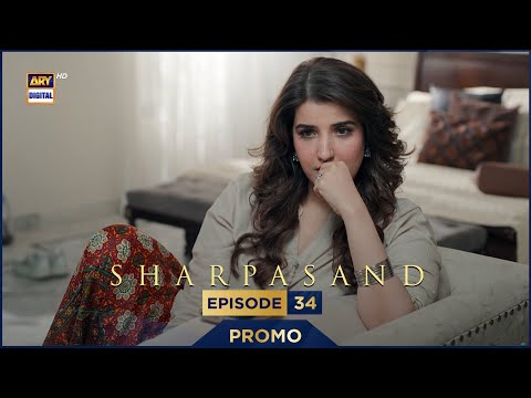 SharPasand Episode 34 | Promo | ARY Digital Drama