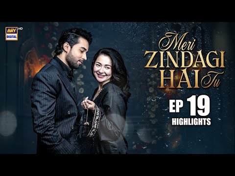 Meri Zindagi Hai Tu Episode 19 | Highlights | Hania Aamir | Bilal Abbas Khan | ARY Digital Drama