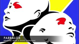Parralox - Sharper Than A Knife (Version)