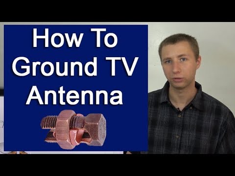 How To Ground an Outdoor TV Antenna Per NEC