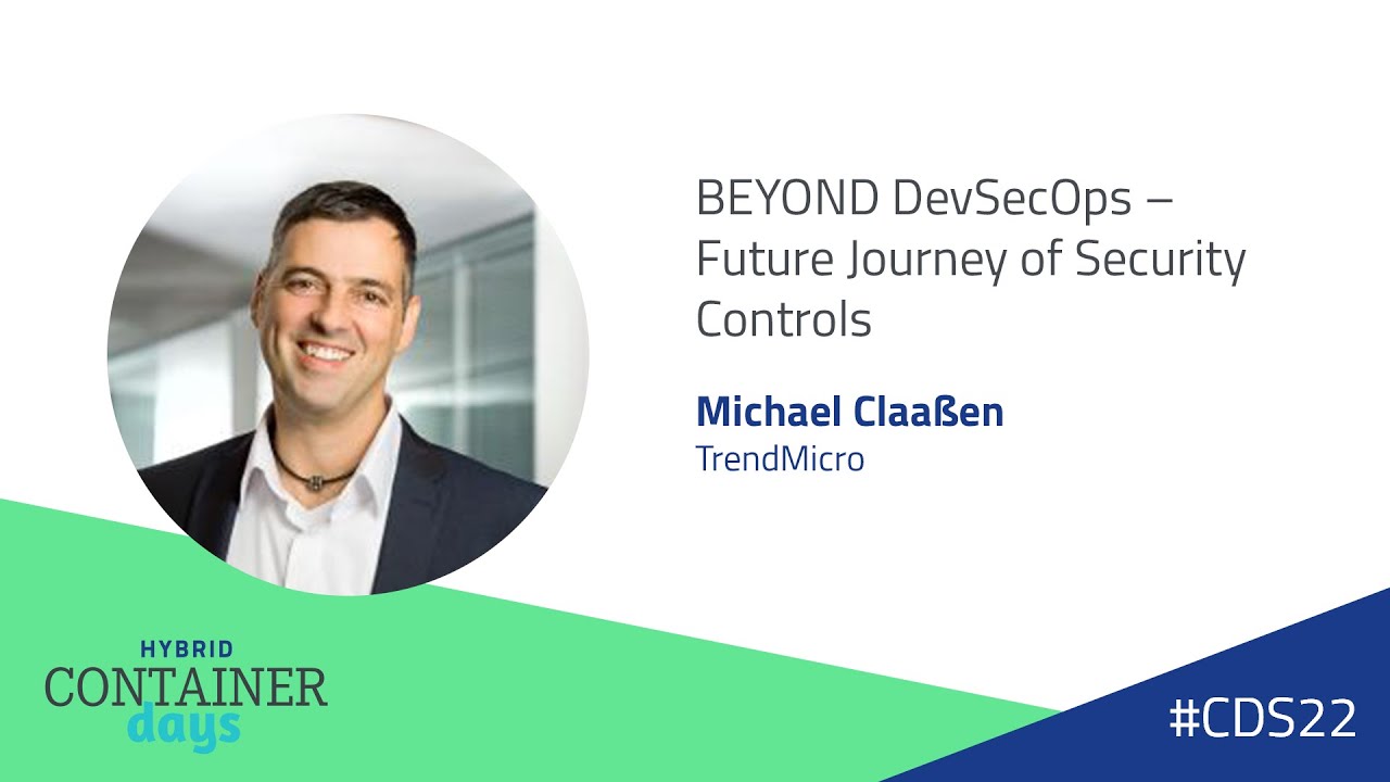 BEYOND DevSecOps – Future Journey of Security Controls - Michael Claaßen, TrendMicro