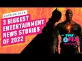 Looking Back: 3 Biggest Entertainment News Stories of 2022 - IGN The Fix: Entertainment