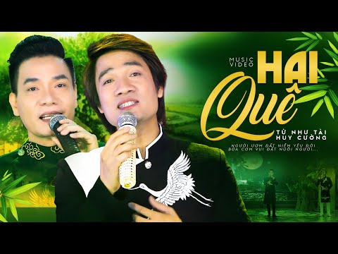Hai Quê - Từ Như Tài ft Huy Cường - Nhạc Trữ Tình Quê Hương Nghe Một Lần Nhớ Mãi