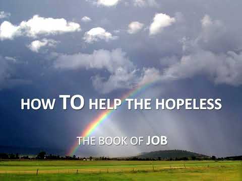 How TO Help The Hopeless - Job 15-31