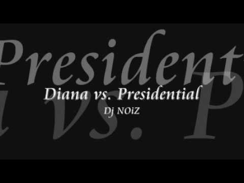 Diana vs  Presidential - Dj NOiZ