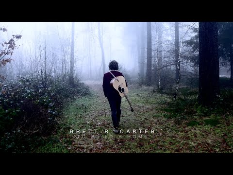Brett R. Carter - To Build A Home (Official Video)