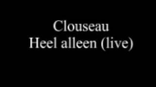 Clouseau - Heel alleen (Live)