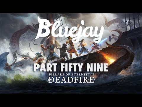 Bluejay Plays Pillars of Eternity 2: Deadfire [PT 59]