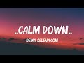 Rema, Selena Gomez  - ..Calm Down.. (Lyrics) || Hot Lyrics 2023