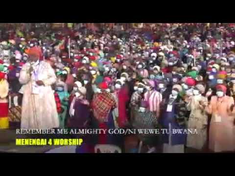REMEMBER ME ALMIGHTY GOD MENENGAI/NI WEWE TU BWANA MENENGAI WORSHIP